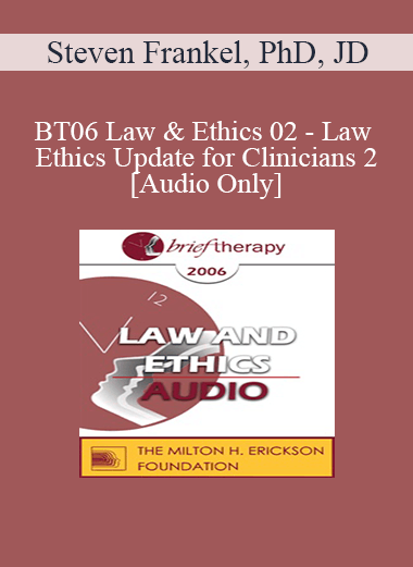 [Audio Only] BT06 Law & Ethics 02 - Law & Ethics Update for Clinicians 2 - Steven Frankel