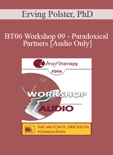 [Audio Only] BT06 Workshop 09 - Paradoxical Partners: Brief Therapy and Life Focus Groups - Erving Polster
