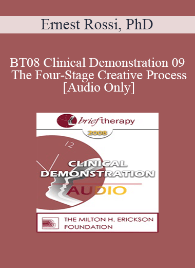 [Audio Only] BT08 Clinical Demonstration 09 - The Four-Stage Creative Process - Ernest Rossi