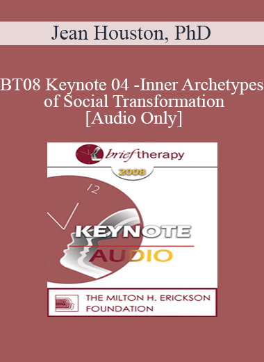 [Audio Only] BT08 Keynote 04 - Inner Archetypes of Social Transformation - Jean Houston