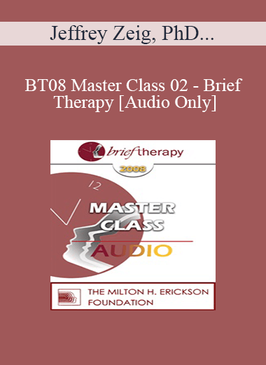 [Audio Only] BT08 Master Class 02 - Brief Therapy: Experiential Approaches Combining Gestalt and Hypnosis (II) - Jeffrey Zeig