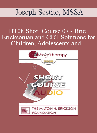[Audio Only] BT08 Short Course 07 - Brief Ericksonian and CBT Solutions for Children