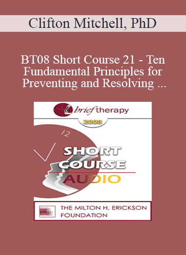 [Audio Only] BT08 Short Course 21 - Ten Fundamental Principles for Preventing and Resolving Therapeutic Resistance - Clifton Mitchell
