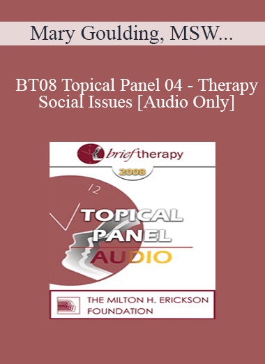 [Audio Only] BT08 Topical Panel 04 - Therapy & Social Issues - Mary Goulding