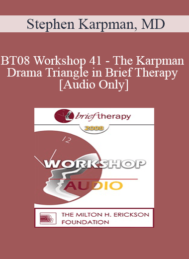 [Audio Only] BT08 Workshop 41 - The Karpman Drama Triangle in Brief Therapy - Stephen Karpman