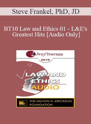 [Audio] BT10 Law and Ethics 01 - L&E's Greatest Hits: Alerting You to the Most Frequent Problems for Mental Health Professionals - Steve Frankel