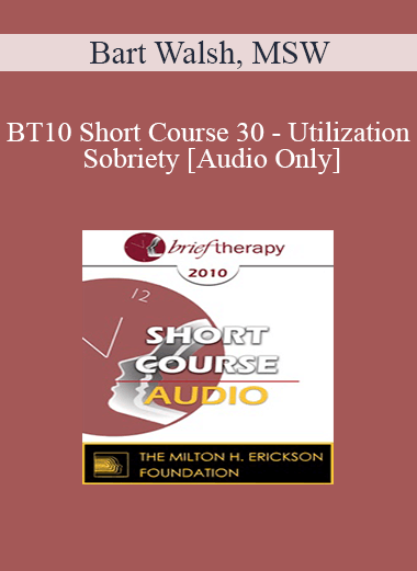 [Audio] BT10 Short Course 30 - Utilization Sobriety: Incorporating the Essence of Mind-Body Communication for Brief