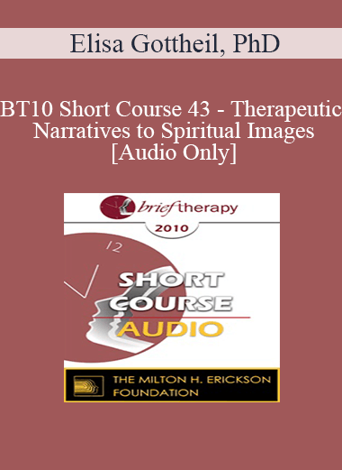 [Audio] BT10 Short Course 43 - Therapeutic Narratives to Spiritual Images - Elisa Gottheil