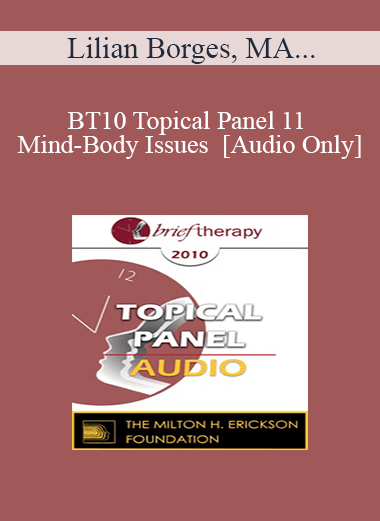 [Audio] BT10 Topical Panel 11 - Mind-Body Issues - Lilian Borges