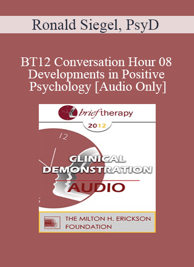 [Audio] BT12 Conversation Hour 08 - Developments in Positive Psychology - Ronald Siegel