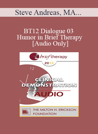 [Audio] BT12 Dialogue 03 - Humor in Brief Therapy - Steve Andreas
