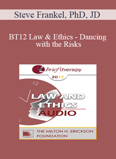[Audio] BT12 Law & Ethics - Dancing with the Risks: Safe Steps; Tricky Steps; Landmines - Part 1 - Steve Frankel