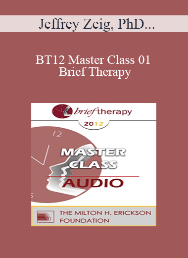 [Audio] BT12 Master Class 01 - Brief Therapy: Experiential Approaches Combining Gestalt and Hypnosis (I) - Jeffrey Zeig