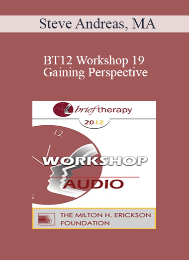 [Audio] BT12 Workshop 19 - Gaining Perspective: A Balancing Act - Steve Andreas
