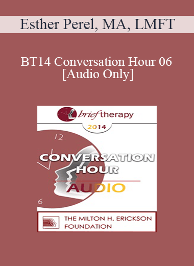 [Audio] BT14 Conversation Hour 06 - Esther Perel