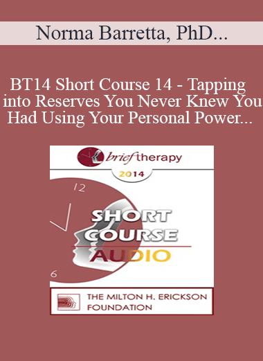 [Audio] BT14 Short Course 14 - Tapping into Reserves You Never Knew You Had Using Your Personal Power - Norma Barretta