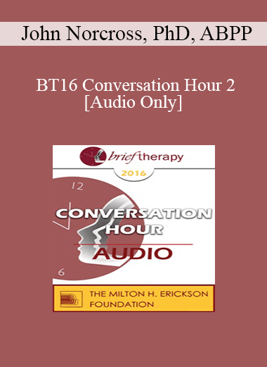 [Audio] BT16 Conversation Hour 2 - John Norcross