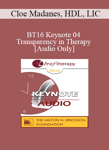 [Audio] BT16 Keynote 04 - Transparency in Therapy - Cloe Madanes