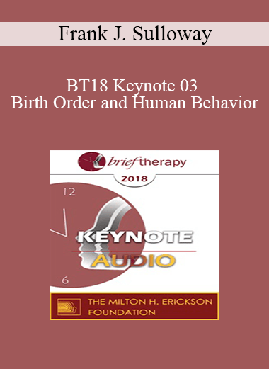 [Audio] BT18 Keynote 03 - Birth Order and Human Behavior: Understanding an Elusive Relationship - Frank J. Sulloway