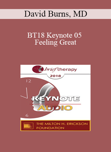 [Audio] BT18 Keynote 05 - Feeling Great: High-Speed Cognitive Therapy - David Burns
