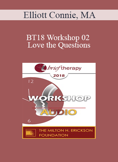 [Audio] BT18 Workshop 02 - Love the Questions: 5 Categories of Solution Focused Questions That Will Transform Your Practice - Elliott Connie