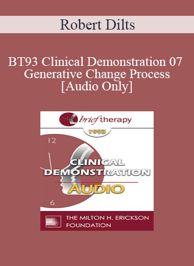 [Audio] BT93 Clinical Demonstration 07 - Generative Change Process - Robert Dilts