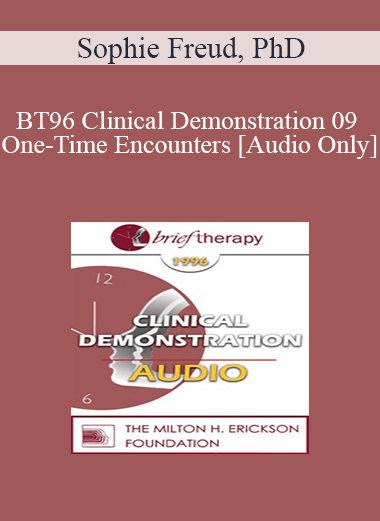 [Audio] BT96 Clinical Demonstration 09 - One-Time Encounters - Sophie Freud