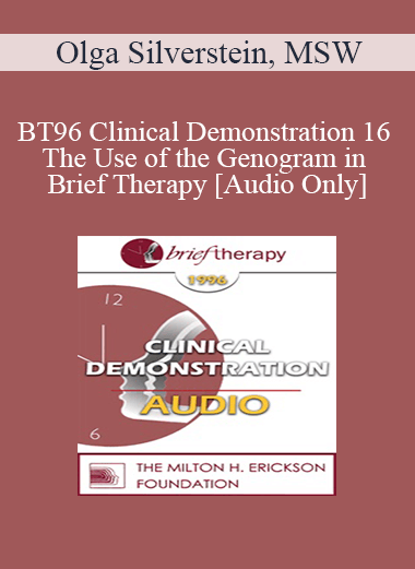 [Audio] BT96 Clinical Demonstration 16 - The Use of the Genogram in Brief Therapy - Olga Silverstein
