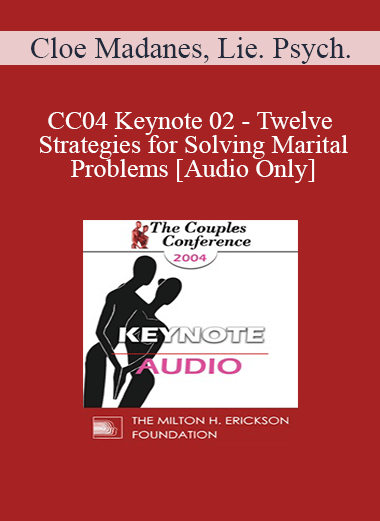 [Audio] CC04 Keynote 02 - Twelve Strategies for Solving Marital Problems - Cloe Madanes