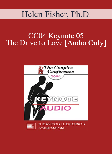 [Audio] CC04 Keynote 05 - The Drive to Love - Helen Fisher