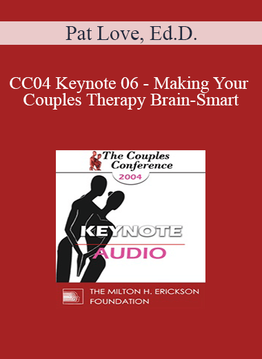 [Audio] CC04 Keynote 06 - Making Your Couples Therapy Brain-Smart: From Power Struggle to Paradigm Shift - Pat Love