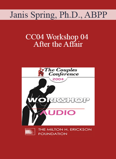 [Audio] CC04 Workshop 04 - After the Affair: Trauma and Reconnection - Janis Spring