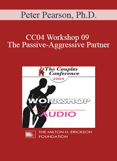 [Audio] CC04 Workshop 09 - The Passive-Aggressive Partner: From Frustration to Collaboration - Peter Pearson