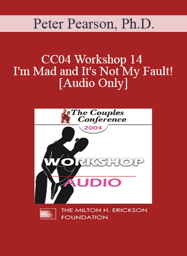 [Audio] CC04 Workshop 14 - I'm Mad and It's Not My Fault! - Peter Pearson