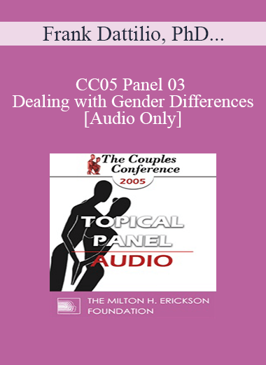 [Audio] CC05 Panel 03 - Dealing with Gender Differences - Frank Dattilio