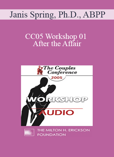 [Audio] CC05 Workshop 01 - After the Affair: Trauma and Reconnection - Janis Spring
