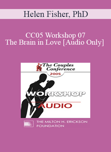 [Audio] CC05 Workshop 07 - The Brain in Love - Helen Fisher