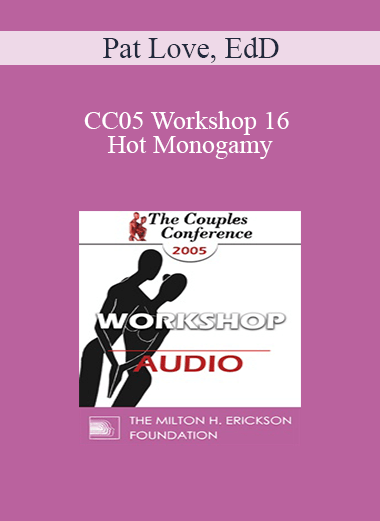 [Audio] CC05 Workshop 16 - Hot Monogamy: It's Not an Oxymoron - Pat Love