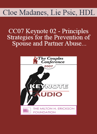 [Audio] CC07 Keynote 02 - Principles and Strategies for the Prevention of Spouse and Partner Abuse - Cloe Madanes