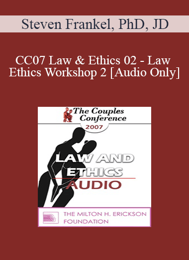 [Audio] CC07 Law & Ethics 02 - Law & Ethics Workshop 2 - Steven Frankel