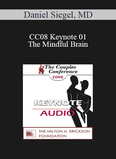 [Audio] CC08 Keynote 01 - The Mindful Brain: Reflection and Attunement in the Cultivation of Well-Being - Daniel Siegel