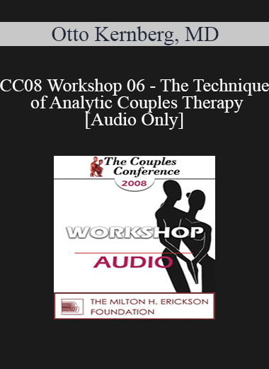 [Audio] CC08 Workshop 06 - The Technique of Analytic Couples Therapy - Otto Kernberg