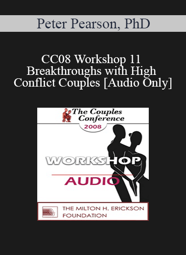 [Audio] CC08 Workshop 11 - Breakthroughs with High Conflict Couples - Peter Pearson
