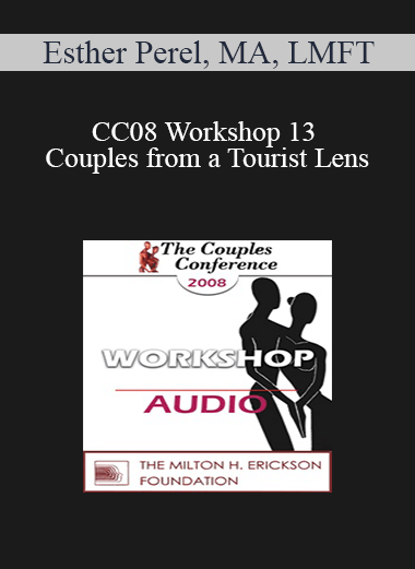 [Audio] CC08 Workshop 13 - Couples from a Tourist Lens: A Multicultural Approach on Sexuality - Esther Perel