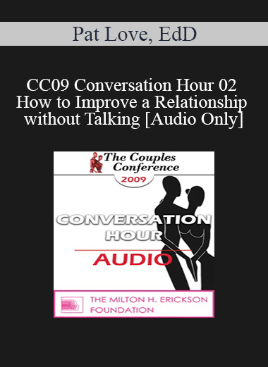 [Audio] CC09 Conversation Hour 02 - How to Improve a Relationship without Talking - Pat Love