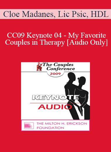 [Audio] CC09 Keynote 04 - My Favorite Couples in Therapy - Cloe Madanes