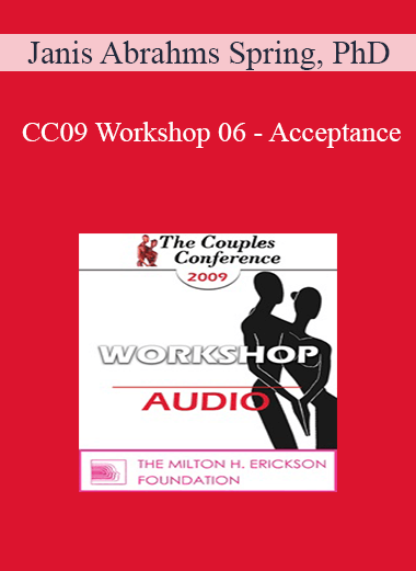 [Audio] CC09 Workshop 06 - Acceptance: A Healing Gift to the Self - Janis Abrahms Spring