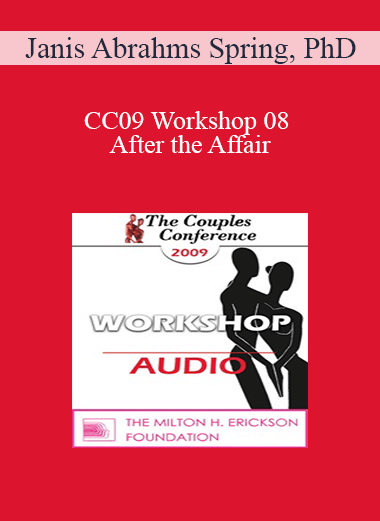 [Audio] CC09 Workshop 08 - After the Affair: Trauma and Reconnection - Janis Abrahms Spring