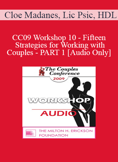 [Audio] CC09 Workshop 10 - Fifteen Strategies for Working with Couples - PART 1 - Cloe Madanes