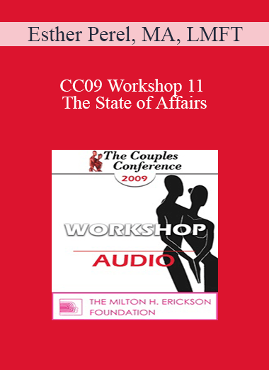 [Audio] CC09 Workshop 11 - The State of Affairs: Rethinking Infidelity - Esther Perel